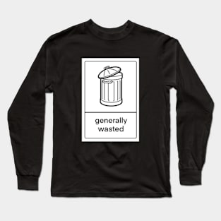 Generally Wasted Long Sleeve T-Shirt